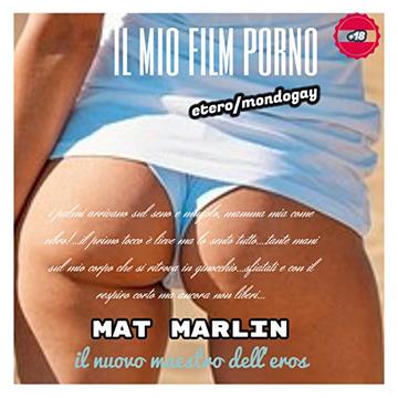 Il mio film (porno) di Mat Marlin
